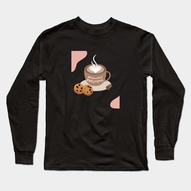 Absolutely Brewtiful Coffee Long Sleeve T-Shirt by Mission Bear